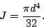 \begin{displaymath}
J = \frac{\pi d^4}{32}.
\end{displaymath}