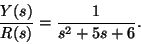 \begin{displaymath}\frac{Y(s)}{R(s)} = \frac{1}{s^2 + 3 s + 2}.
\end{displaymath}