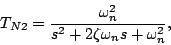 \begin{displaymath}
T_{N2} = \frac{\omega_n^2}{s^2 + 2 \zeta \omega_n s + \omega_n^2},
\end{displaymath}