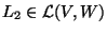 $L_2 \in \mathcal L (V,W)$