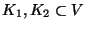 $K_1, K_2 \subset V$