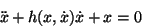\begin{displaymath}\ddot x + h(x, \dot x) \dot x + x = 0
\end{displaymath}