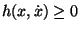 $h(x, \dot x) \geq 0$