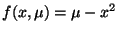 $f(x,\mu) = \mu - x^2$