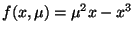$f(x,\mu) = \mu^2 x - x^3$