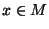 $x \in M$