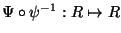 $\Psi \circ \psi^{-1}: \mathbb R \mapsto \mathbb R$