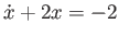 $ \dot x + 2 x = -2$