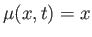 $ \mu(x,t) = x$