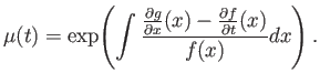 $\displaystyle \mu(t) = \exp \! \left(\int \frac{\frac{\partial g}{\partial x}(x) - \frac{\partial f}{\partial t}(x)}{f(x)} d x \right).
$