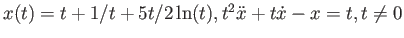 $ x(t) = t + 1/t + 5 t / 2 \ln(t) , t^2 \ddot{x} + t \dot{x} - x = t , t \neq 0$