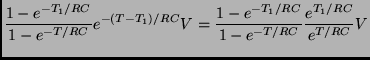 $\displaystyle \frac{1-e^{-T_1/RC}}{1-e^{-T/RC}} e^{-(T-T_1)/RC}
V = \frac{1-e^{-T_1/RC}}{1-e^{-T/RC}}
\frac{e^{T_1/RC}}{e^{T/RC}} V$