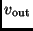 $v_{\rm out}$