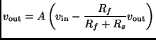 $\displaystyle v_{\rm out} = A \left( v_{\rm in} - \frac{R_f}{R_f+R_s}
v_{\rm out} \right)$