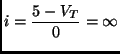$\displaystyle i = \frac{5-V_T}{0} = \infty$