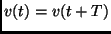 $v(t)=v(t+T)$