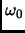$\omega_0$