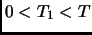 $0 <
T_1 < T$